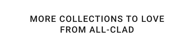 More Collections to Love from All-Clad