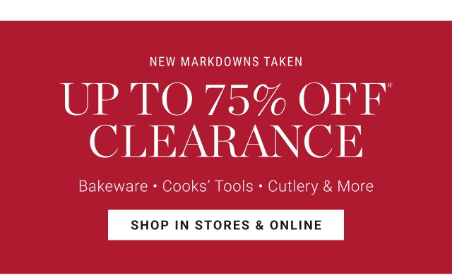 NEW MARKDOWNS TAKEN up to 75% off* clearance - shop in stores & online