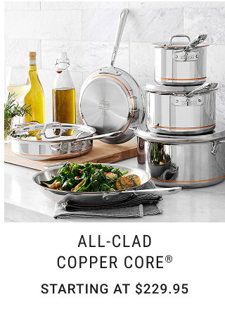 All-Clad Copper Core® starting at $229.95