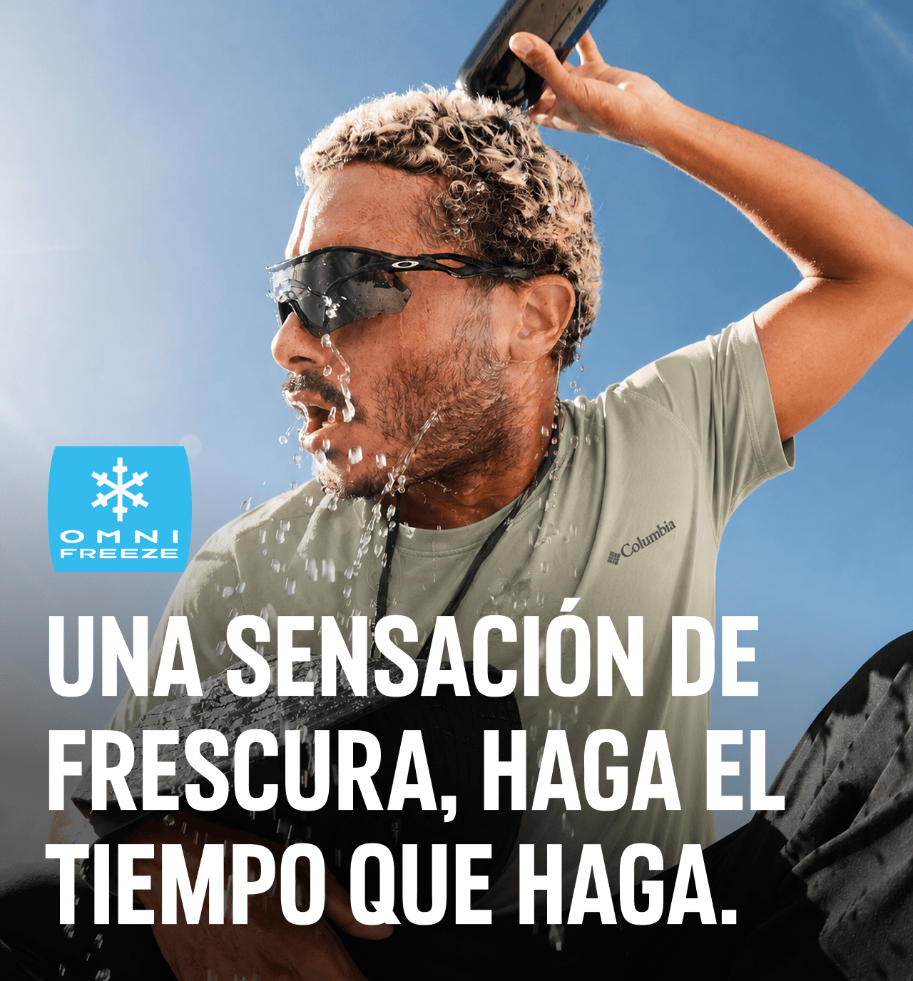 UNA SENSACIÓN DE FRESCURA, HAGA EL TIEMPO QUE HAGA.