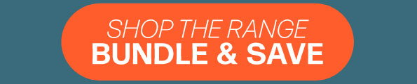 Shop the Range: Bundle & Save!