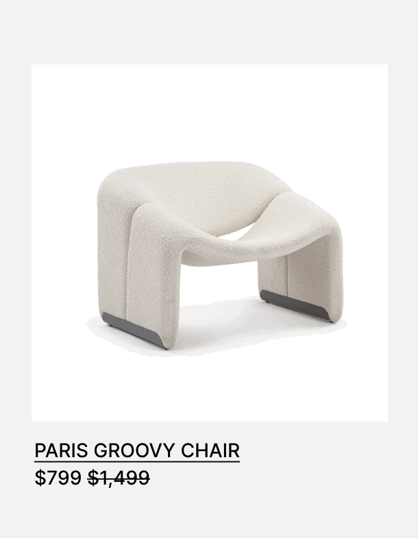 PARIS GROOVY CHAIR - $799 - $1,499