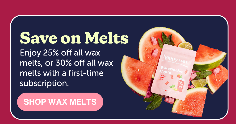 save on wax melts: Enjoy 25% off all wax melts, or 30% off all wax melts with a first-time subscription. 