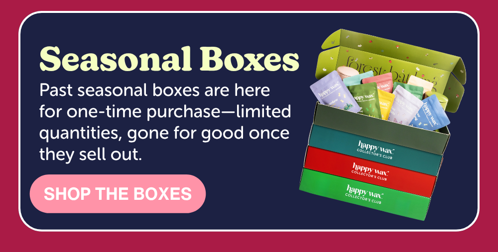 seasonal boxes: Past seasonal boxes are here for one-time purchase—limited quantities, gone for good once they sell out.