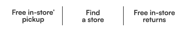 Free in-store pickup. Find a store. Free in-store returns.