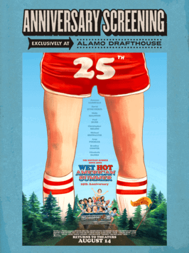 WET HOT AMERICAN SUMMER: 25TH ANNIVERSARY