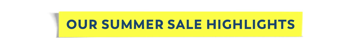 Our Summer Sale Highlights