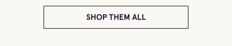 Click here to shop them all