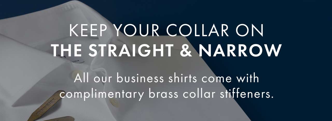 All our business shirts come with complimentary brass stiffeners