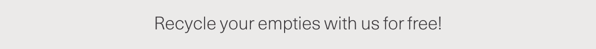 Recycle your empties with us for free! Learn more.