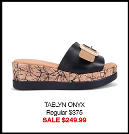 TAELYN ONYX Regular $375 SALE $249.99 TAELYN ONYX Regular $375 SALE $249.99