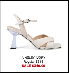 AINSLEY IVORY Regular $545 SALE $349.99 AINSLEY IVORY Regular $545 SALE $349.99