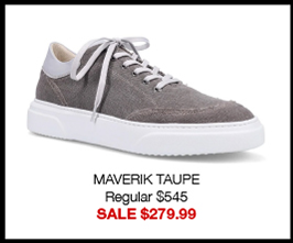 MAVERIK TAUPE Regular $545 SALE $279.99 MAVERIK TAUPE Regular $545 SALE $279.99