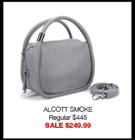 ALCOTT SMOKE Regular $445 SALE $249.99 ALCOTT SMOKE Regular $445 SALE $249.99