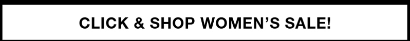 CLICK & SHOP WOMEN'S SALE! CLICK & SHOP WOMEN'S SALE!