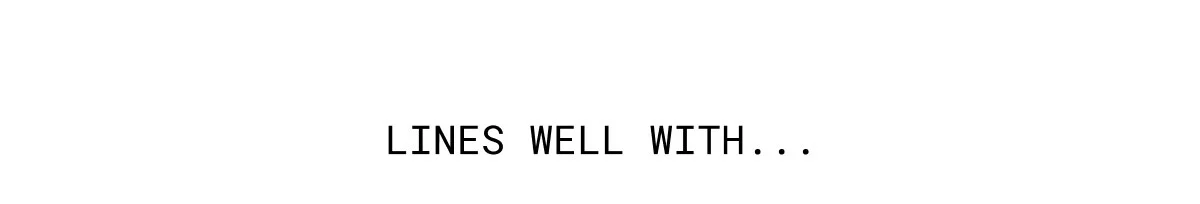 LINES WELL WITH...