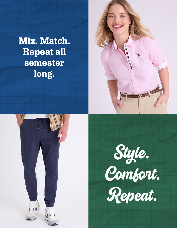 Mix. Match. Repeat all semester long. Style. Comfort. Repeat.