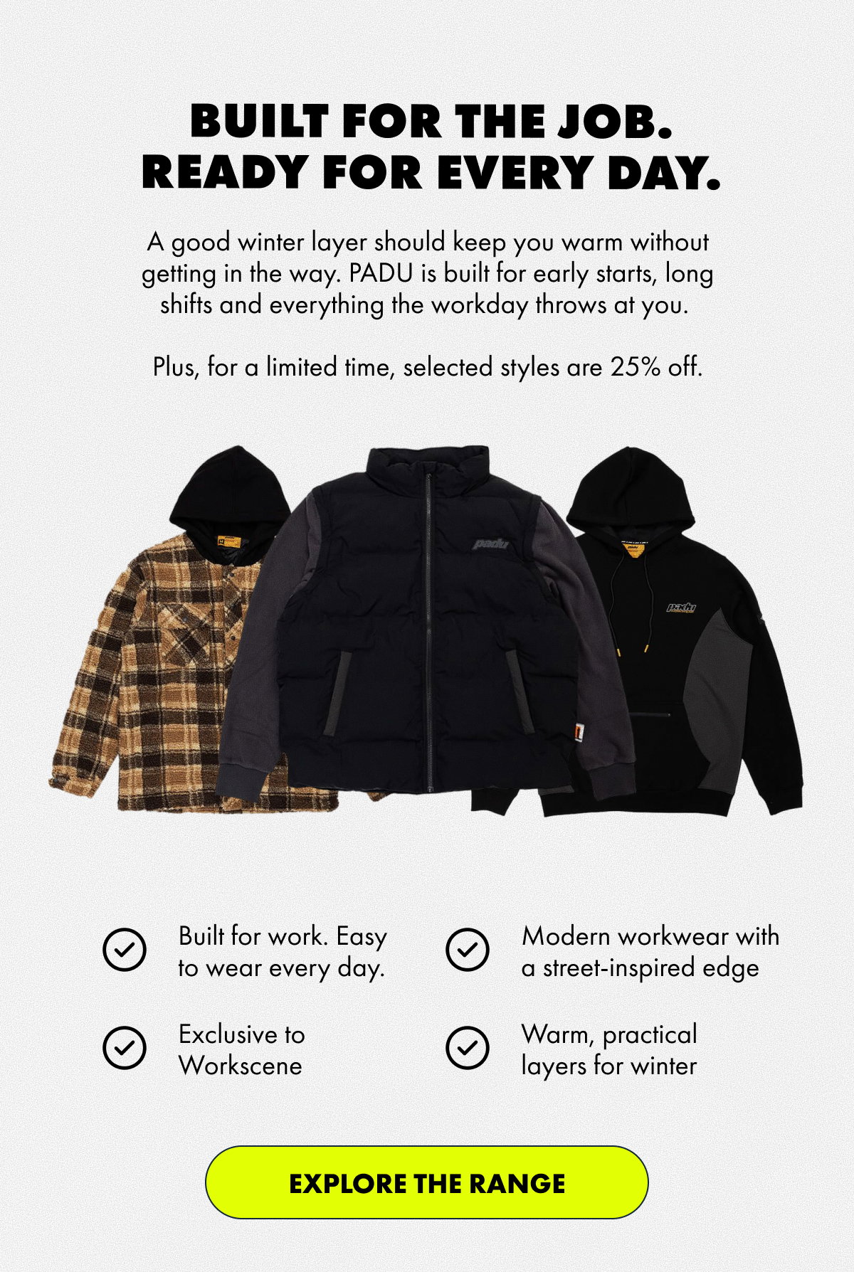 BUILT FOR THE JOB. READY FOR EVERYDAY | EXPLORE THE RANGE