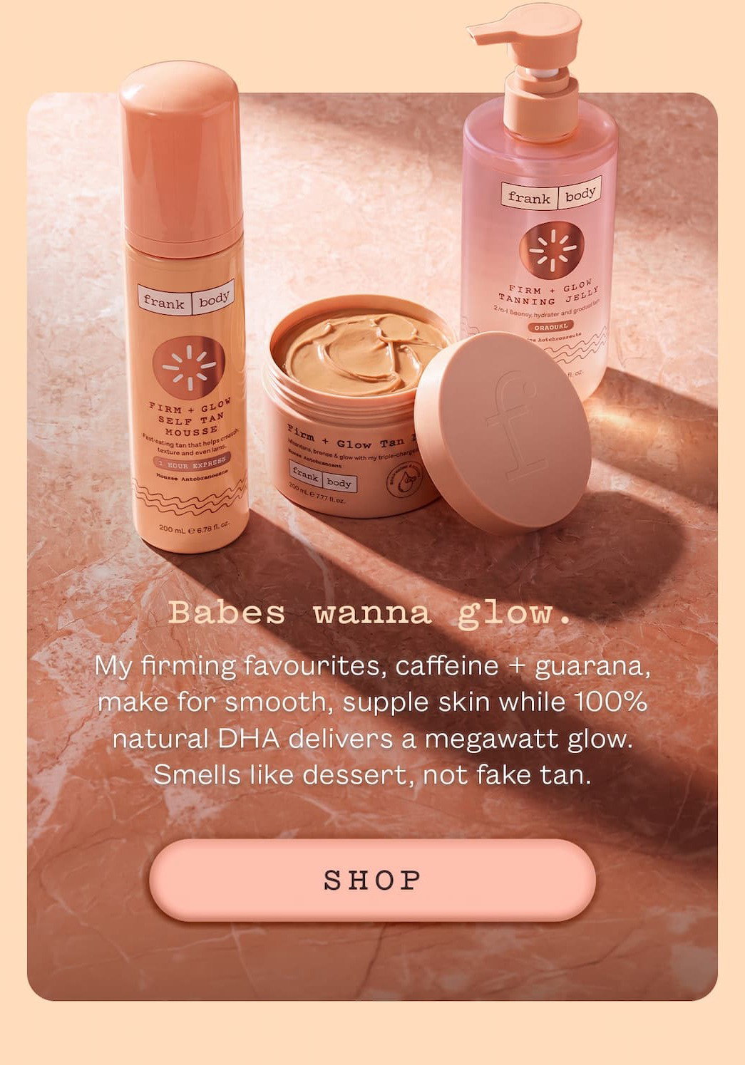 Babes wanna glow.