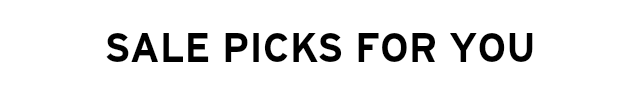 SALE PICKS FOR YOU