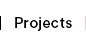 PROJECTS