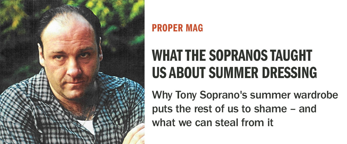Detours | What The Sopranos taught us about summer dressing | Proper Mag