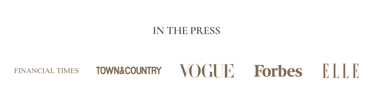 IN THE PRESS - FINANCIAL TIMES - TOWN&COUNTRY - VOGUE - FORBES - ELLE