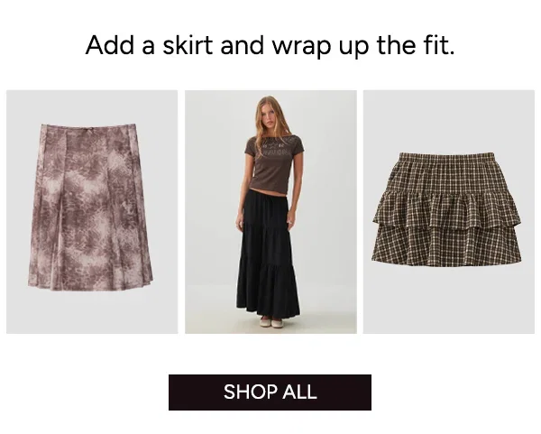 Add a skirt and wrap up the fit.