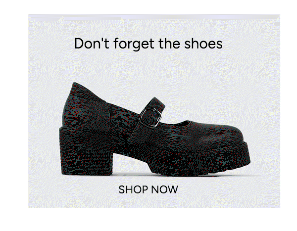 Don't forget the shoes