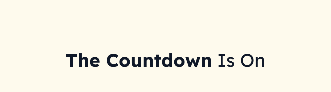 The Countdown is On