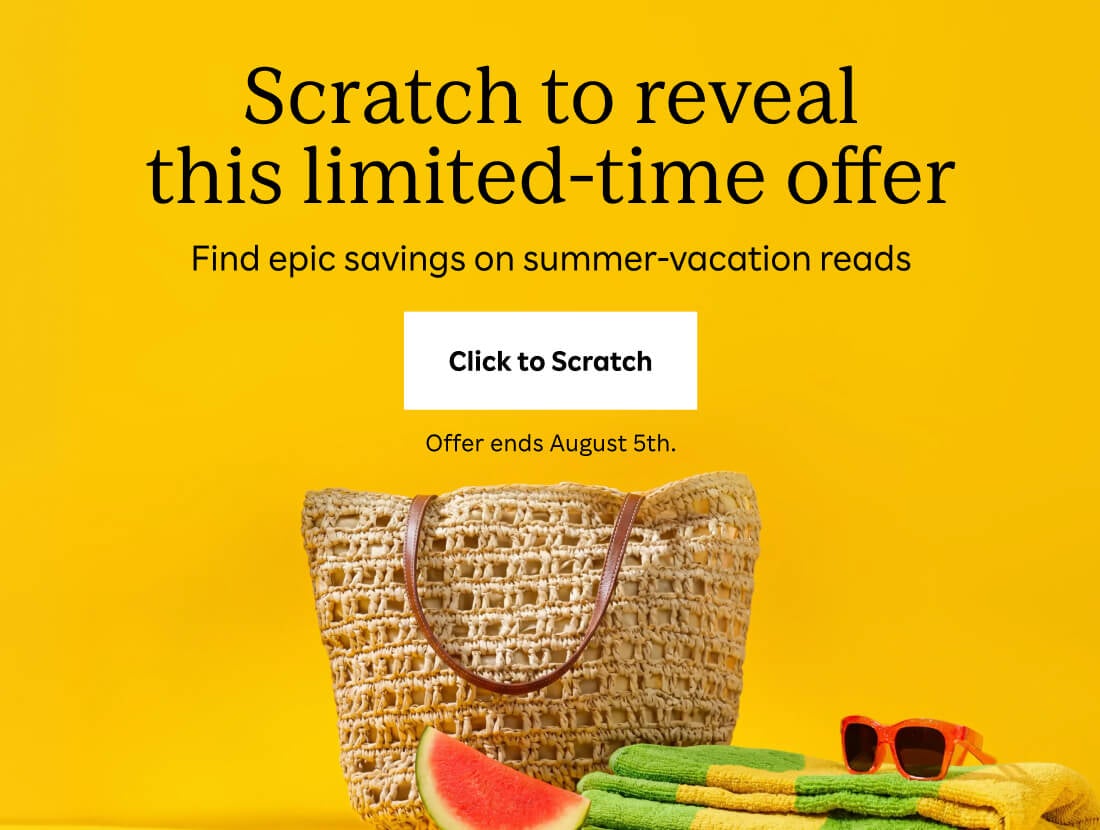Find epic savings on summer-vacation reads. Scratch to reveal this exciting offer before August 5th.