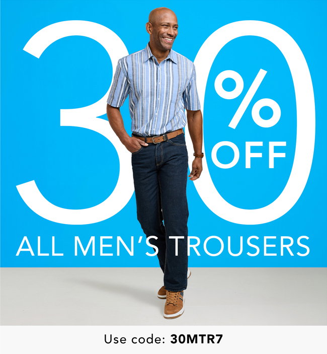 Enjoy 30% off all men's trousers this June. Use code: 30MTR7