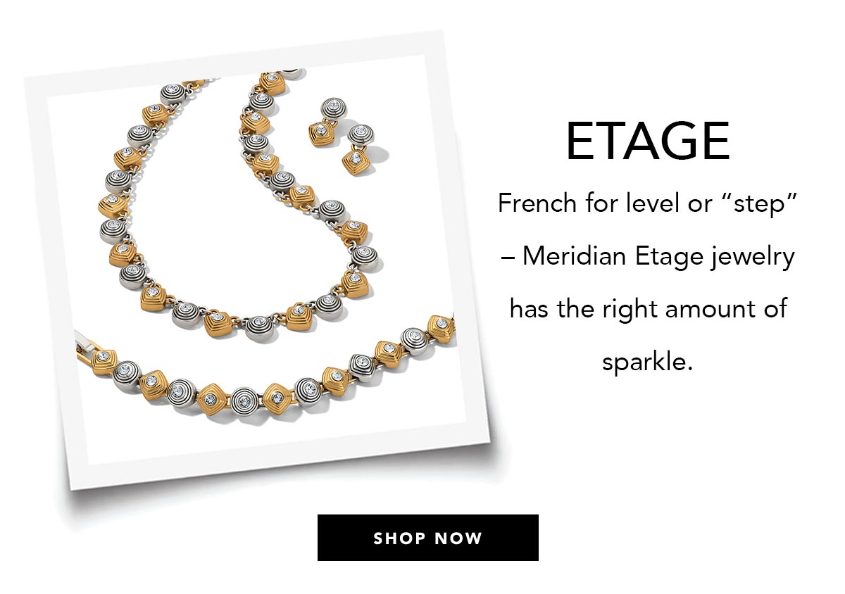 Etage - French for level or "step" - Meridian Etage jewelry has the right amount of sparkle. - Shop Now