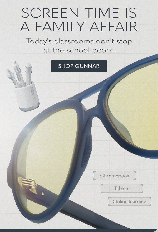 Screen time is a family affair. Today's classrooms don't stop at the school doors. Shop GUNNAR.