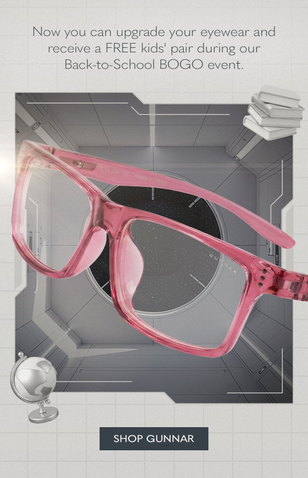 Now you can upgrade your eyewear and receive a FREE kids' pair during our Back-to-School BOGO event. Shop GUNNAR.