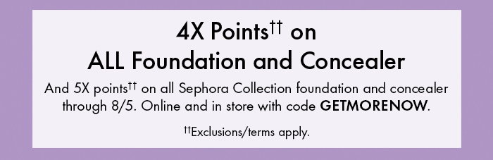 4x Points on Foundation and Concealer