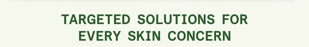 Find Targeted Solution For Every Skin Concern