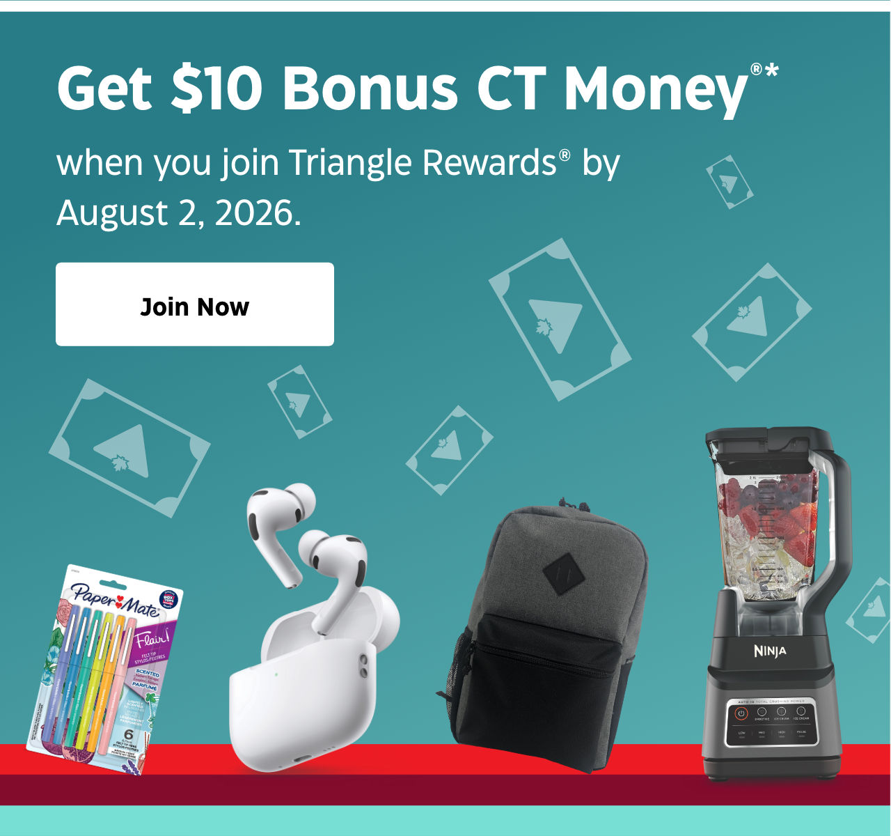 Get $10 Bonus CT Money®*. when you join Triangle Rewards® by August 2, 2026. Join Now.