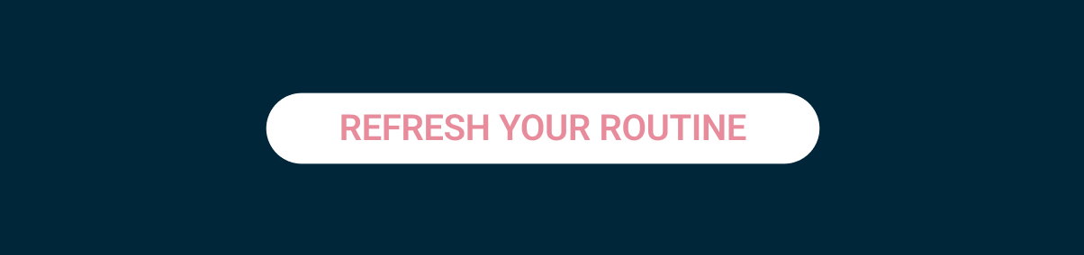 Refresh Your Routine
