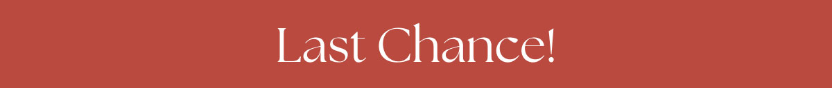 Last Chance!