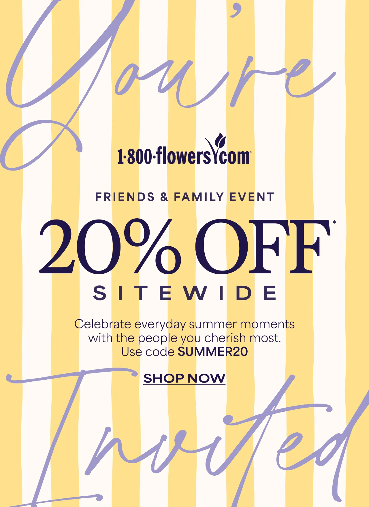 You're Invited | Friends & Family Event | 20% off sitewide | celebrate everyday summer moments with the people you cherish most. Use code SUMMER20