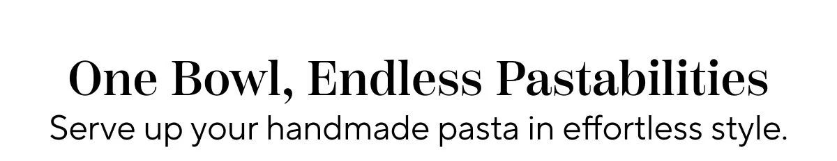 One Bowl Endless Pastabilities