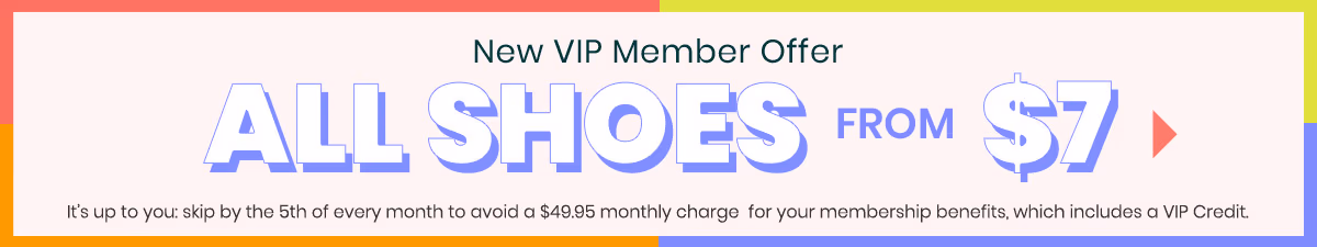 New VIP Member Offer: All Shoes from $7!
