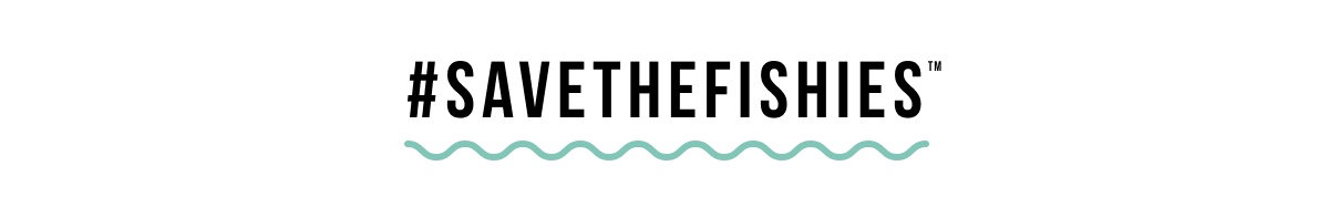 #SAVETHEFISHIES