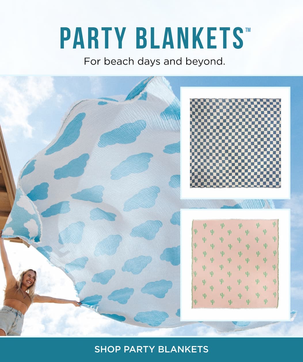 PARTY BLANKETS For beach days and beyond. SHOP PARTY BLANKETS