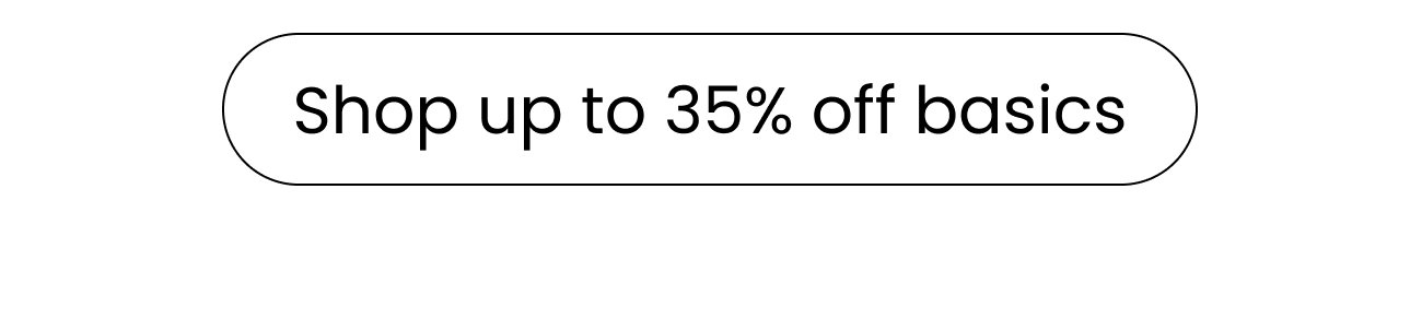 Shop up to 35% off basics