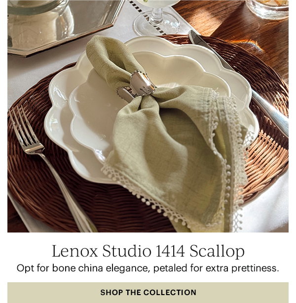 Lenox Studio 1414 Scallop  Opt for bone china elegance, petaled for extra prettiness.  SHOP THE COLLECTION