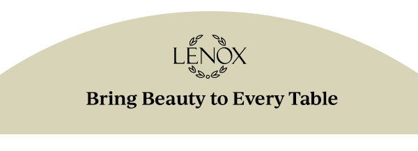 LENOX  Bring Beauty to Every Table