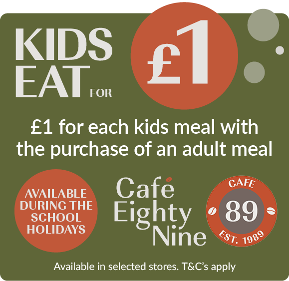 Cafe 89  - kids eat for £1 with the purchase of an adult meal