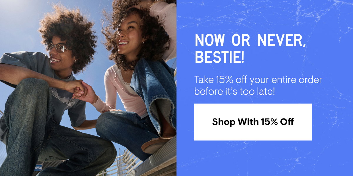 Don't Miss out. Take 15% Off your entire purchase. shop with 15% Off